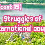 【Podcast 15】国際カップルの悩み：結婚、ビザ、仕事、移住